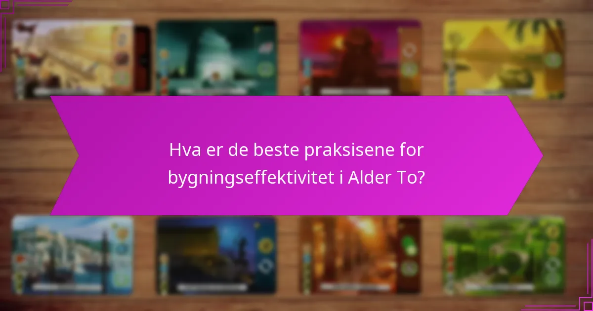 Hva er de beste praksisene for bygningseffektivitet i Alder To?