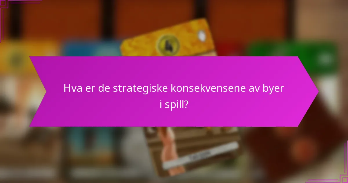 Hva er de strategiske konsekvensene av byer i spill?