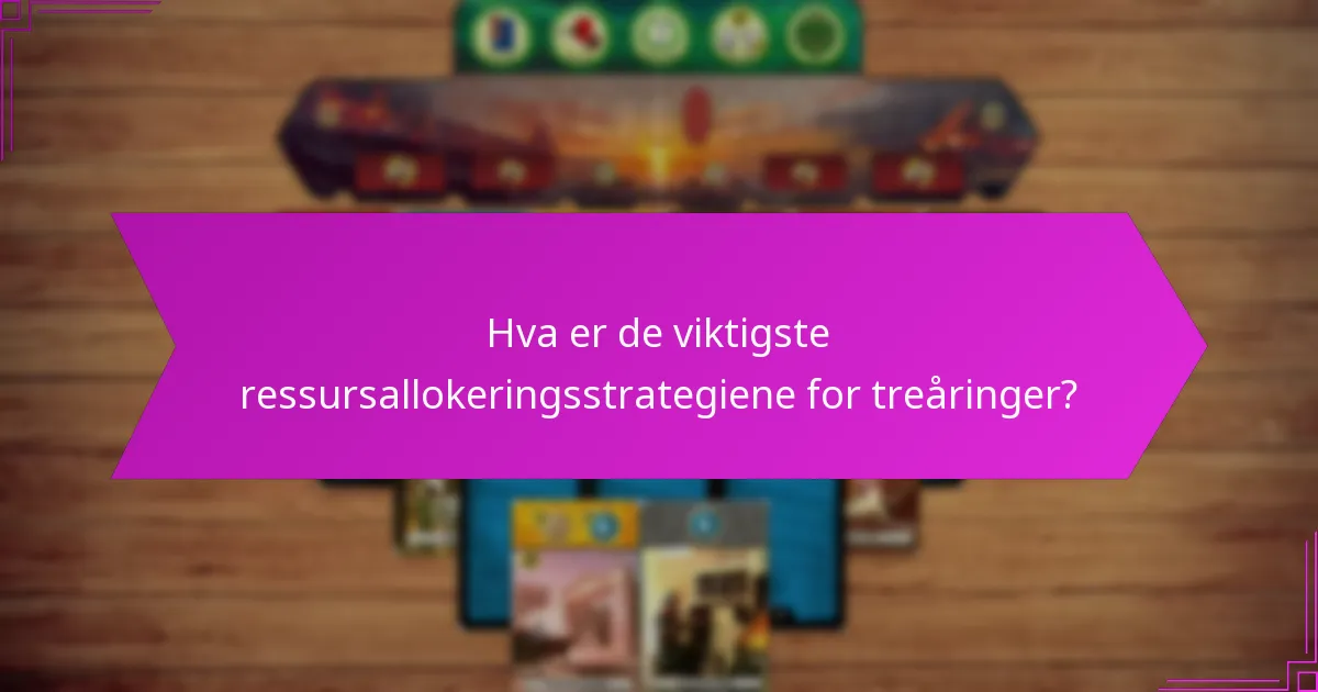 Hvilke faktorer påvirker effektiv ressursallokering for treåringer?