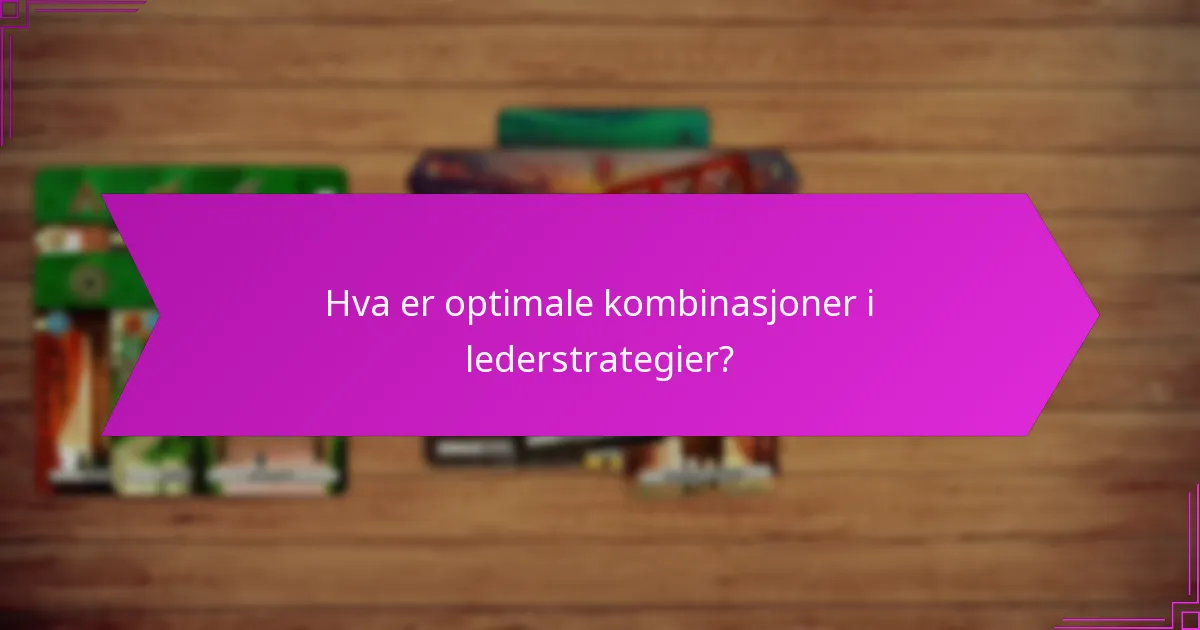 Hvilke lederstiler fungerer best sammen?