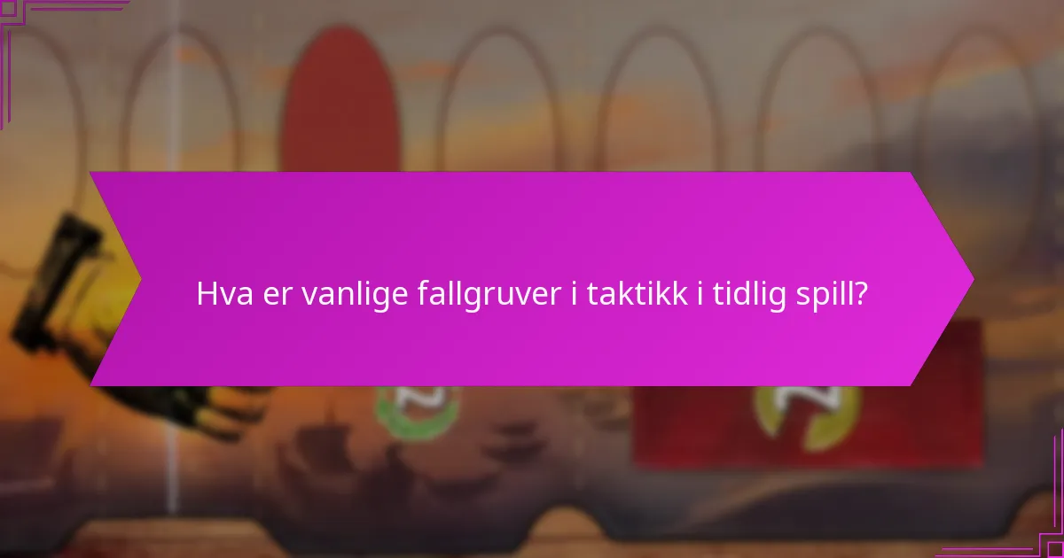 Hvilke faktorer påvirker beslutningstaking i tidlig spill?