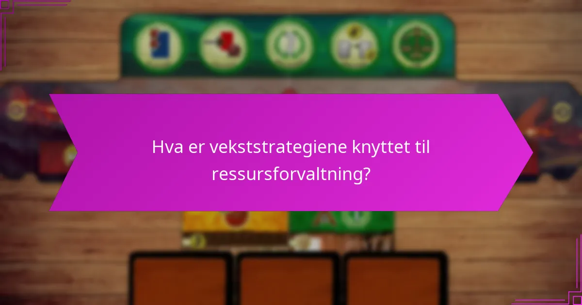 Hvilke verktøy kan forbedre ressursforvaltning for vekst?