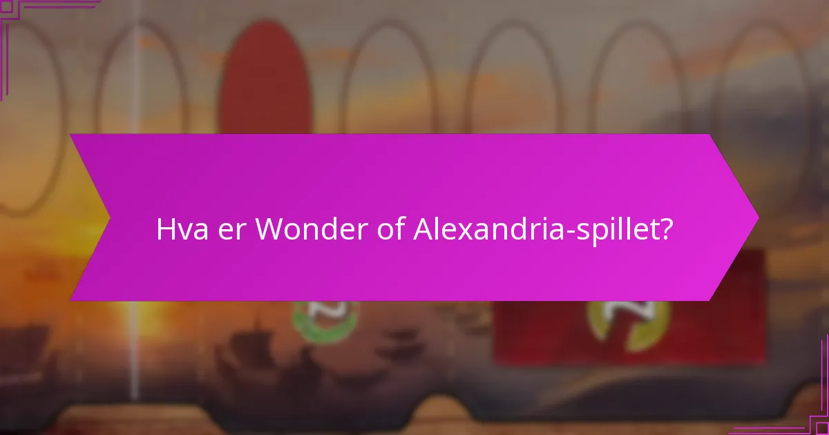 Hva er kortdrafting-mekanikkene i Wonder of Alexandria?