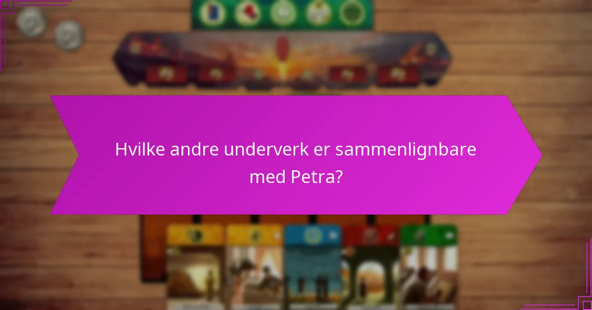 Hvilke andre underverk er sammenlignbare med Petra?