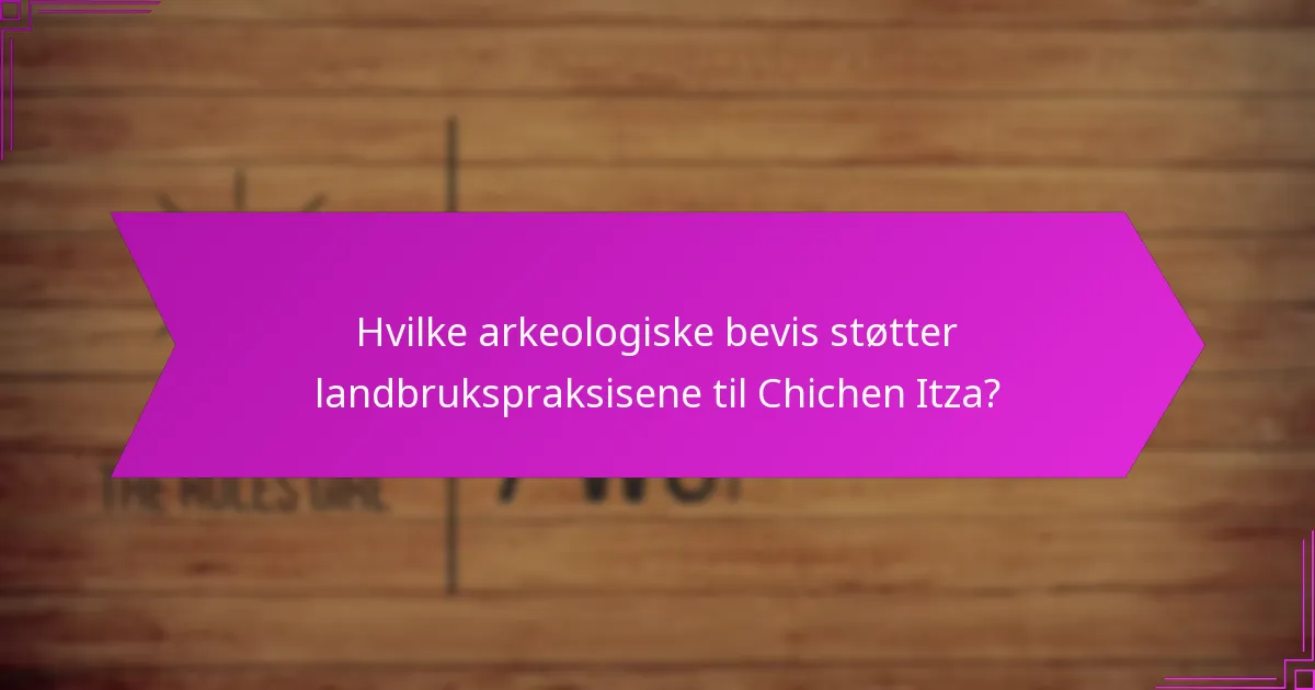 Hvordan sammenlignes Chichen Itzas landbrukstrategier med andre sivilisasjoner?