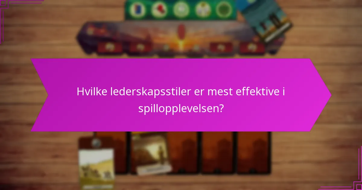 Hvilke lederskapsstiler er mest effektive i spillopplevelsen?