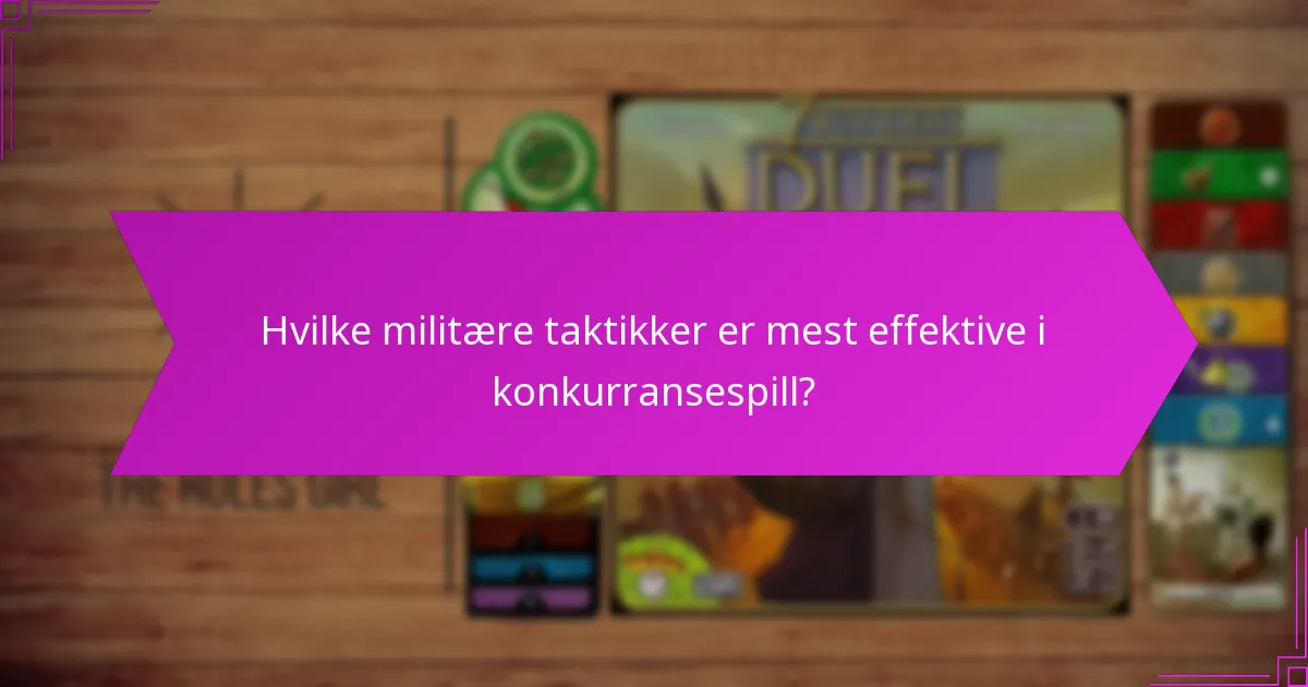 Hvilke militære taktikker er mest effektive i konkurransespill?