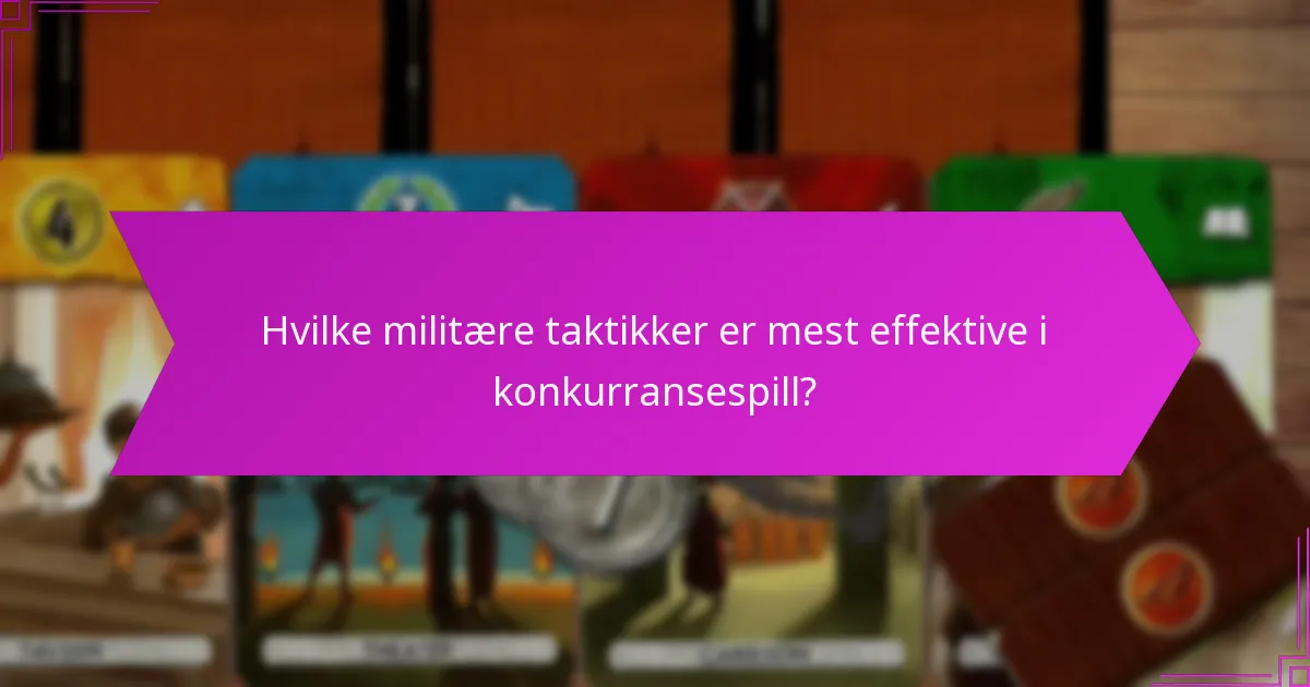 Hvilke militære taktikker er mest effektive i konkurransespill?