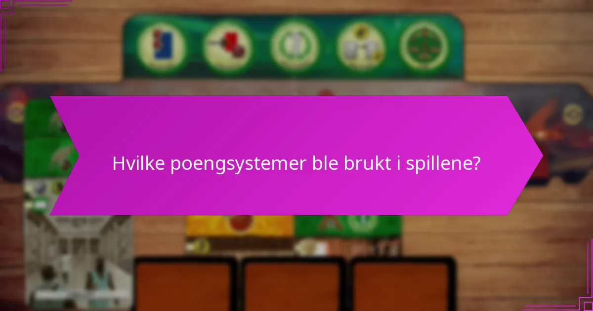 Hvilke poengsystemer ble brukt i spillene?