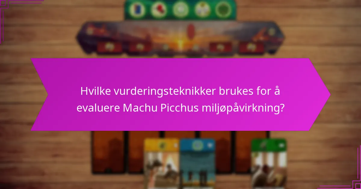 Hvilke beste praksiser kan adopteres fra Machu Picchu?