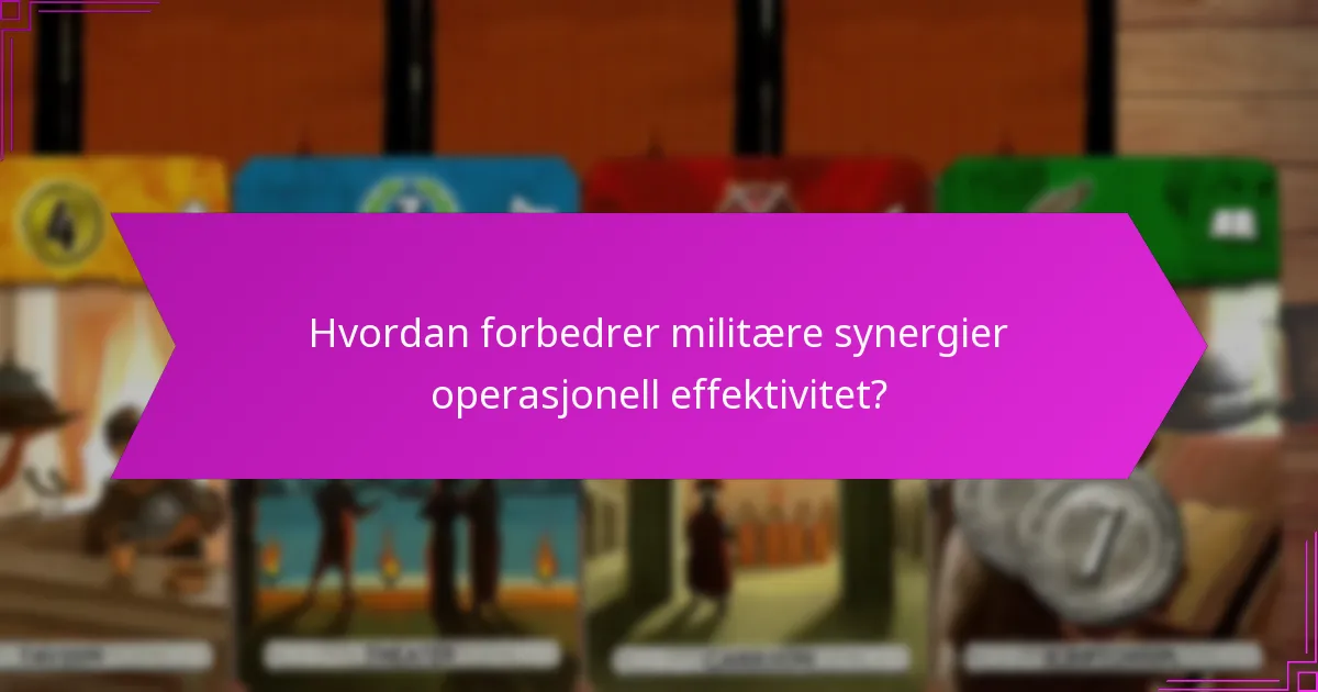 Hvordan forbedrer militære synergier operasjonell effektivitet?
