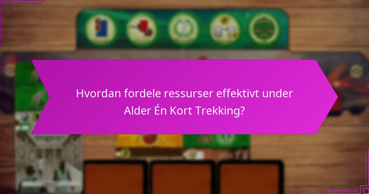 Hvordan fordele ressurser effektivt under Alder Én Kort Trekking?