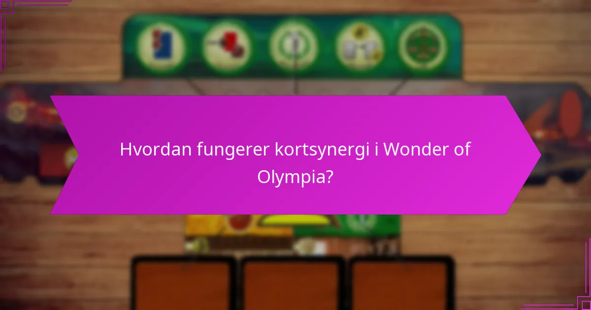 Hvordan fungerer kortsynergi i Wonder of Olympia?